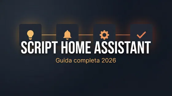 Script Home Assistant: guida a sintassi, campi e modalità