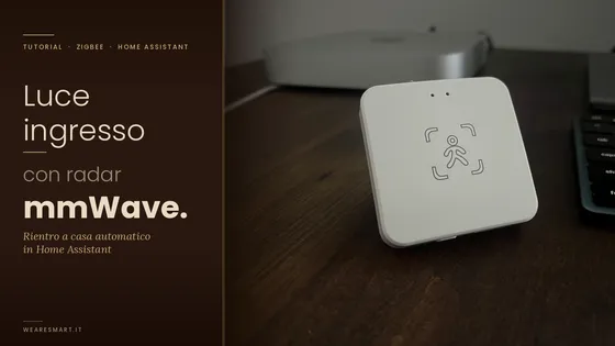 Luce ingresso radar mmWave: rientro automatico in Home Assistant