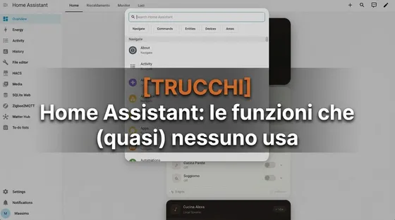 Trucchi Home Assistant poco noti: 5 funzioni utili