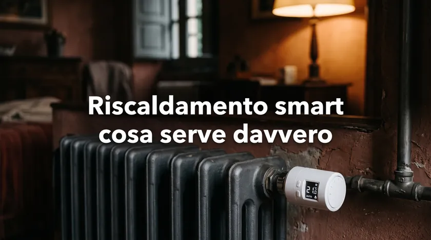 Riscaldamento smart con Home Assistant: cosa serve davvero