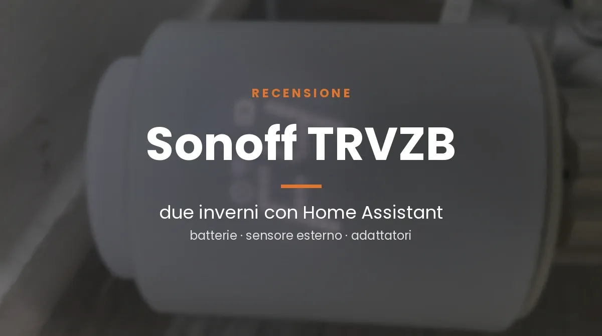 Recensione Sonoff TRVZB: due inverni con Home Assistant