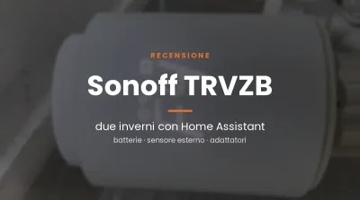 Recensione Sonoff TRVZB, due inverni con Home Assistant