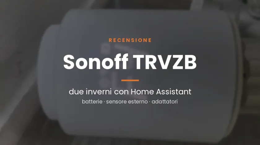 Recensione Sonoff TRVZB: due inverni con Home Assistant