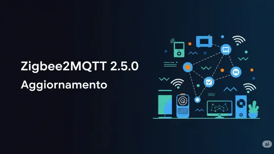 Zigbee2MQTT 2.5.0: Nuovo Aggiornamento Disponibile per Home Assistant